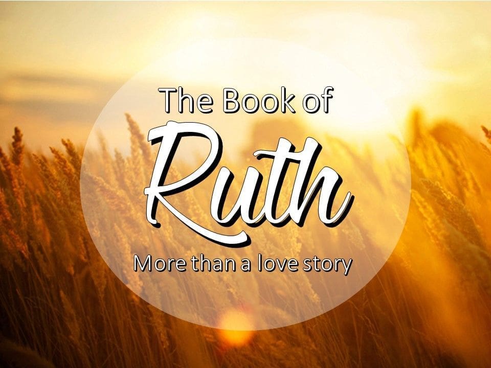 The Book of Ruth – More Than A Love Story